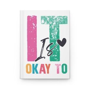 It’s Okay To Hardcover Journal | Inspirational Affirmation Notebook